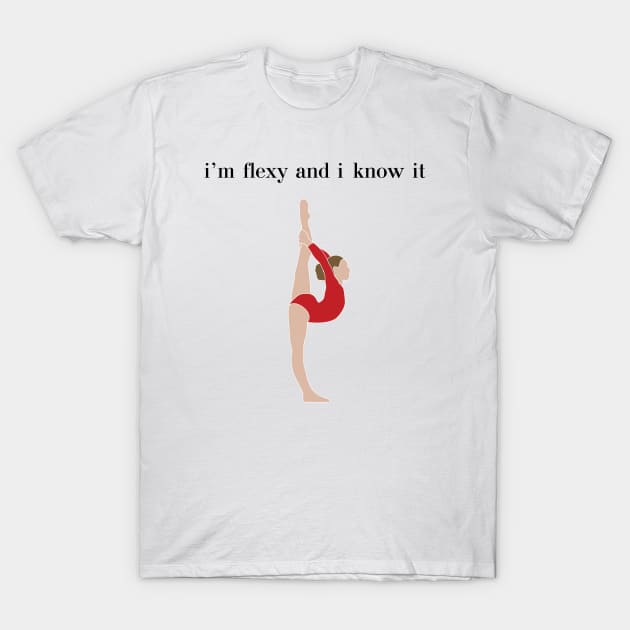 Flexy and I know it T-Shirt by Flipflytumble